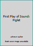 Hardcover First Play of Sound: Piglet Book