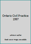 Unknown Binding Ontario Civil Practice 1997 Book