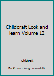 Hardcover Childcraft Look and learn Volume 12 Book