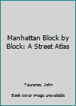 Paperback Manhattan Block by Block: A Street Atlas Book