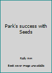 Unknown Binding Park's success with Seeds Book