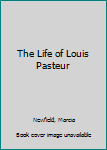 Hardcover The Life of Louis Pasteur Book