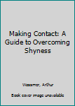 Paperback Making Contact: A Guide to Overcoming Shyness Book