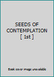 Hardcover SEEDS OF CONTEMPLATION [ 1st ] Book