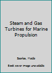 Hardcover Steam and Gas Turbines for Marine Propulsion Book