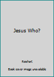 Paperback Jesus Who? Book