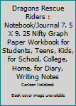 Dragons Rescue Riders : Notebook/Journal 7. 5 X 9. 25 Nifty Graph Paper Workbook for Students, Teens, Kids, for School, College, Home, for Diary, Writing Notes