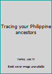 Unknown Binding Tracing your Philippine ancestors Book