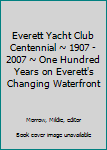 Hardcover Everett Yacht Club Centennial ~ 1907 - 2007 ~ One Hundred Years on Everett's Changing Waterfront Book