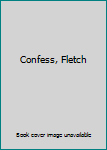 Paperback Confess, Fletch Book