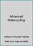 Paperback Advanced Motorcycling Book