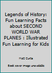 Paperback Legends of History: Fun Learning Facts about SECOND WORLD WAR PLANES : Illustrated Fun Learning for Kids Book