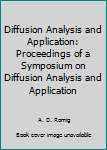 Hardcover Diffusion Analysis and Application: Proceedings of a Symposium on Diffusion Analysis and Application Book