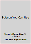 Hardcover Science You Can Use Book