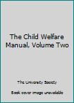 Hardcover The Child Welfare Manual, Volume Two Book