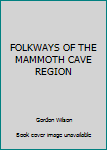 Paperback FOLKWAYS OF THE MAMMOTH CAVE REGION Book
