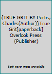 Paperback {TRUE GRIT BY Portis, Charles(Author)}True Grit[paperback]Overlook Press(Publisher) Book