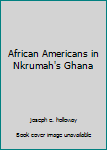 Paperback African Americans in Nkrumah's Ghana Book