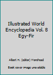 Hardcover Illustrated World Encyclopedia Vol. 8 Egy-Fir Book