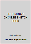 Unknown Binding CHIH MING'S CHINESE SKETCH BOOK