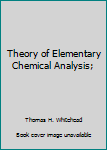 Theory of Elementary Chemical Analysis;