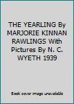 Hardcover THE YEARLING By MARJORIE KINNAN RAWLINGS With Pictures By N. C. WYETH 1939 Book