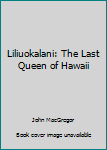 Paperback Liliuokalani: The Last Queen of Hawaii Book