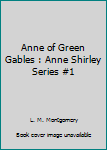 Paperback Anne of Green Gables : Anne Shirley Series #1 Book