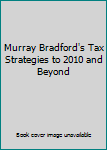 Unknown Binding Murray Bradford's Tax Strategies to 2010 and Beyond Book