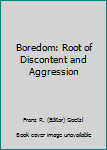 Hardcover Boredom: Root of Discontent and Aggression Book