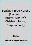 Hardcover Beetles / Blue Herons [Getting to Know...Nature's Children Series, Supplement] Book