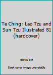Te Ching: Lao Tzu and Sun Tzu Illustrated 81 (hardcover)