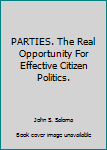 Hardcover PARTIES. The Real Opportunity For Effective Citizen Politics. Book