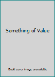 Hardcover Something of Value Book