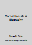 Paperback Marcel Proust: A Biography Book