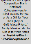 Paperback Quotes and Questions : 120 Pages Composition Blank Notebook College/university Ruled Journal for You or As a Gift for Your Kids (boy or Girl) /close Friend/ Family Member etc. to Use It to Write Notes or Anything Else in School/university and Home Etc Book