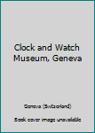 Paperback Clock and Watch Museum, Geneva Book