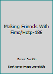 Paperback Making Friends With Fimo/Hotp-186 Book