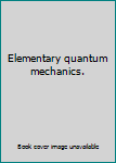 Unknown Binding Elementary quantum mechanics. Book