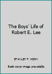 The Boys' Life of Robert E. Lee