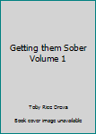 Paperback Getting them Sober Volume 1 Book