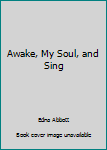 Paperback Awake, My Soul, and Sing Book