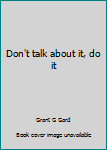 Hardcover Don't talk about it, do it Book