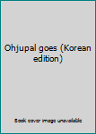 Paperback Ohjupal goes (Korean edition) [Korean] Book