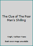 Hardcover The Clue of The Poor Man's Shilling Book