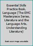 Paperback Essential Skills Practice Book, Language (The EMC Masterpiece Series, Literature and the Language Arts, Understanding Literature) Book