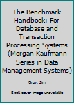 Paperback The Benchmark Handbook: For Database and Transaction Processing Systems (Morgan Kaufmann Series in Data Management Systems) Book