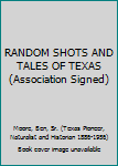 Hardcover RANDOM SHOTS AND TALES OF TEXAS (Association Signed) [Unknown] Book