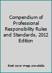 Paperback Compendium of Professional Responsibility Rules and Standards, 2012 Edition Book