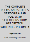 THE COMPLETE POEMS AND STORIES OF EDGAR ALLAN POE, WITH SELECTIONS FROM HIS CRITICAL WRITINGS, VOLUME 1